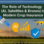 The Role of Technology (AI, Satellites & Drones) in Modern Crop Insurance