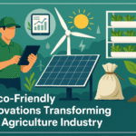5 Eco-Friendly Innovations Transforming the Agriculture Industry